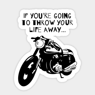 Throw Your Life Away... Sticker